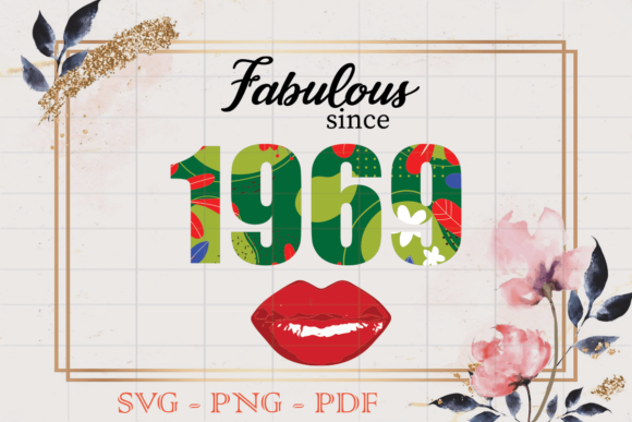 Fabulous Since 1969 Flower Birthday SVG