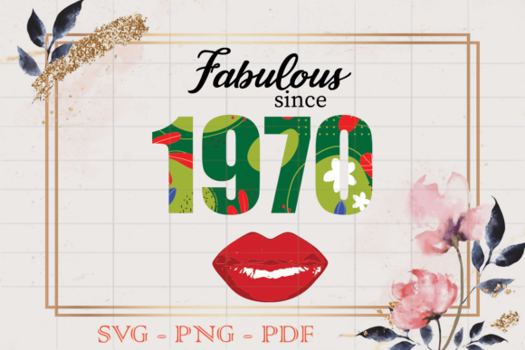 Fabulous Since 1970 Flower Birthday SVG