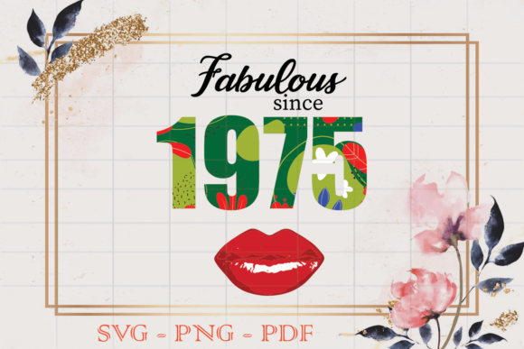 Fabulous Since 1975 Flower Birthday SVG