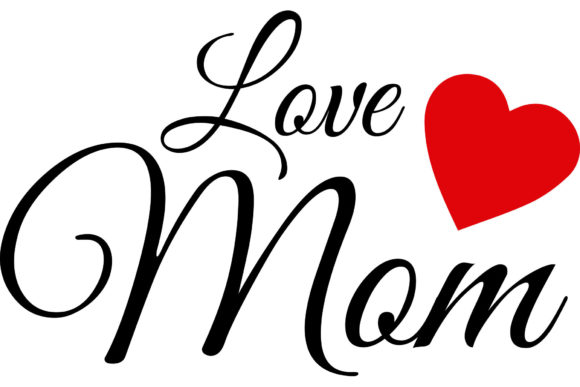 Love Mom, Mom, Mother